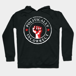 Politically Incorrect Hoodie